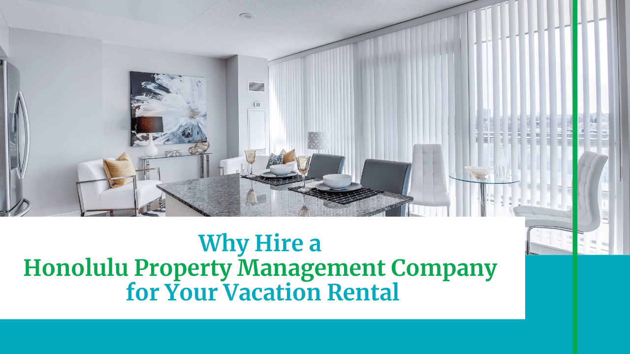 Why Hire a Honolulu Property Management Company for Your Vacation Rental on Oahu - Article Banner